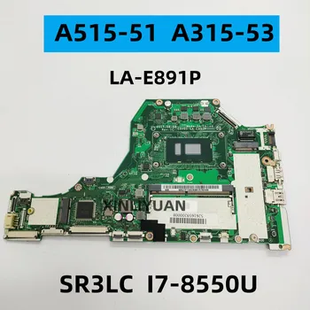 За Acer A515 A515-51G A315-53 Дънна платка за преносими компютри C5V01 LA-E891P SR3LC i7-8550U RAM 4G тест ok