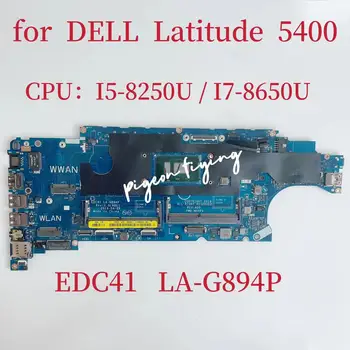 EDC41 LA-G894P дънна платка за дънна платка за лаптоп Dell Latitude 5400 CPU: I5-8365U I7-8650U CN-043NHW CN-03TWCF 100% тест OK