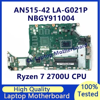 LA-G021P дънна платка за Acer Aspire AN515-42 A315-41 лаптоп дънна платка с процесор Ryzen 7 2700U NBGY911004 100% тествана работа добре
